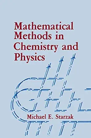 mathematical methods in chemistry and physics 1st edition m e starzak 1489920846, 978-1489920843