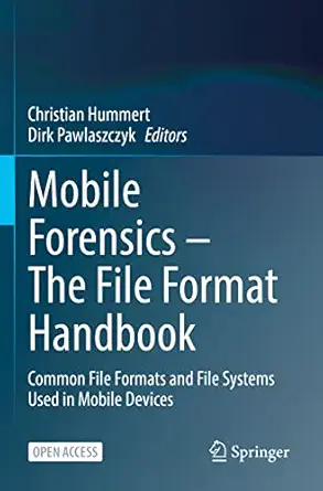 mobile forensics the file format handbook common file formats and file systems used in mobile devices 1st