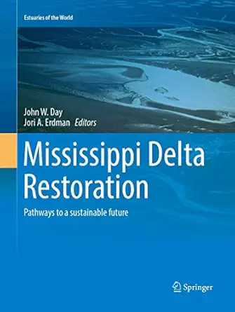 mississippi delta restoration pathways to a sustainable future 1st edition john w day ,jori a erdman