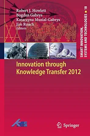 innovation through knowledge transfer 2012 2013th edition robert j howlett ,bogdan gabrys ,katarzyna musial