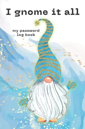 i gnome it all my password log book sort your passwords in to alphabetic order or just any order please 1st