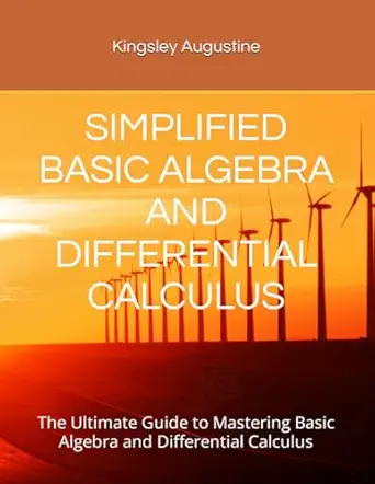 simplified basic algebra and differential calculus the ultimate guide to mastering basic algebra and