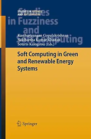 soft computing in green and renewable energy systems 1st edition kasthurirangan gopalakrishnan ,siddhartha