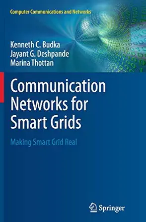 communication networks for smart grids making smart grid real 1st edition kenneth c budka ,jayant g deshpande