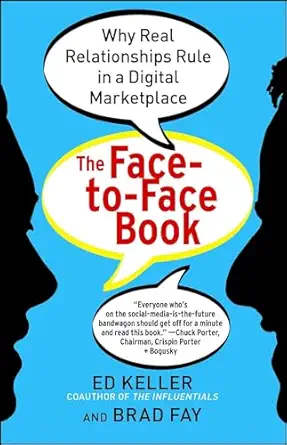 the face to face book why real relationships rule in a digital marketplace 1st edition ed keller 1451640072,