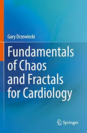 fundamentals of chaos and fractals for cardiology 1st edition gary drzewiecki 303088970x, 978-3030889708