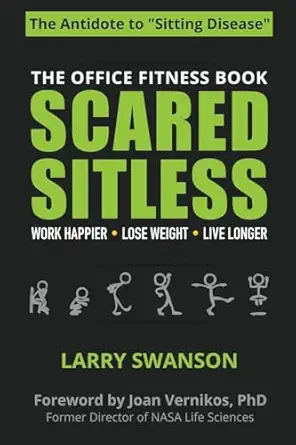 scared sitless the office fitness book 1st edition larry swanson ,joan vernikos phd 0991244133, 978-0991244133