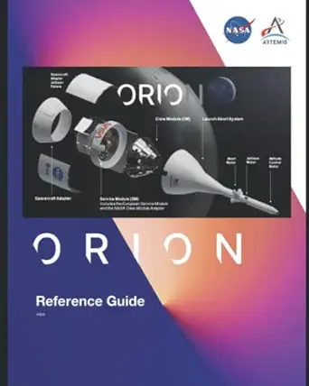 nasa orion spacecraft reference guide orion taking astronauts into deep space as part of the artemis missions