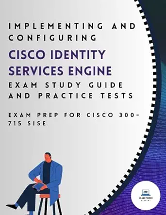 implementing and configuring cisco identity services engine exam study guide and practice tests exam prep for