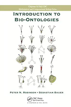 introduction to bio ontologies 1st edition peter n robinson ,sebastian bauer 0367659271, 978-0367659271