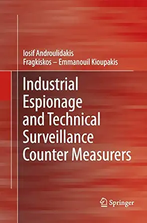 industrial espionage and technical surveillance counter measurers 1st edition i i androulidakis ,fragkiskos