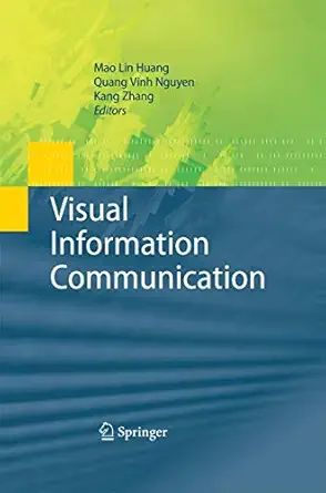 visual information communication 2010th edition mao lin huang ,quang vinh nguyen ,kang zhang 1489983902,