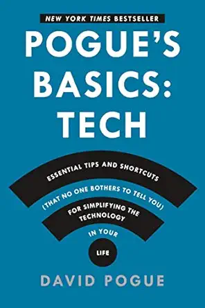 pogues basics essential tips and shortcuts for simplifying the technology in your life 1st edition david