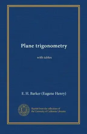 plane trigonometry with tables 1st edition e h barker b009yalf1a
