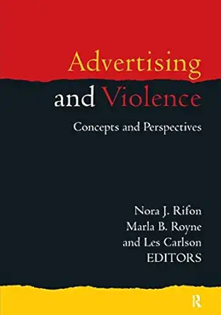 advertising and violence concepts and perspectives 1st edition nora j rifon ,marla royne ,les carlson