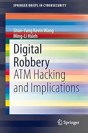 digital robbery atm hacking and implications 1st edition shun yung kevin wang ,ming li hsieh 3030707059,