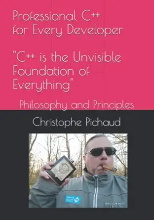 professional c++ for every developer philosophy and principles 1st edition christophe pichaud b0blg9pz7m,