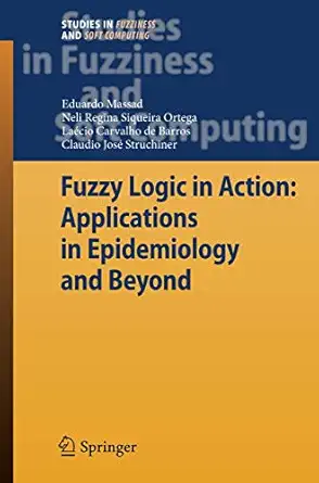 fuzzy logic in action applications in epidemiology and beyond 1st edition eduardo massad ,neli regina