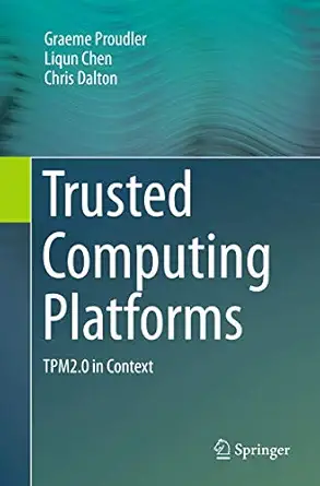 trusted computing platforms tpm2 0 in context 1st edition graeme proudler ,liqun chen ,chris dalton