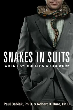 snakes in suits when psychopaths go to work 1st edition robert d hare paul babiak b0076lyo4e