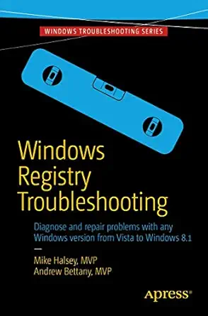 windows registry troubleshooting 1st edition mike halsey ,andrew bettany 1484209931, 978-1484209936