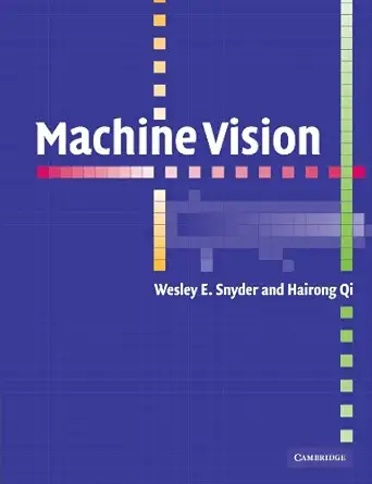 machine vision 1st edition wesley e snyder ,hairong qi 052116981x, 978-0521169813