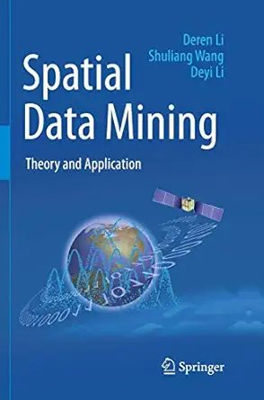 spatial data mining theory and application 1st edition deren li ,shuliang wang ,deyi li 3662569361,