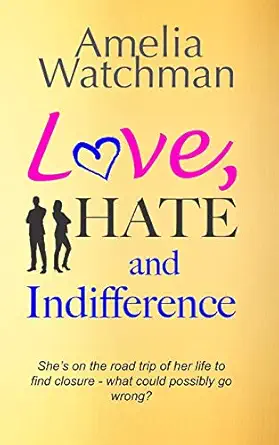 love hate and indifference a funny feel good romcom about getting your mojo back  amelia watchman