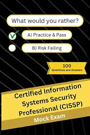 certified information systems security professional mock practice exam 100 questions and answers 1st edition