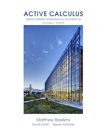 active calculus single variable workbook for chapters 5 8 activities only 1st edition matthew boelkins