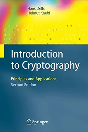 introduction to cryptography principles and applications 1st edition hans delfs ,helmut knebl 3642080405,