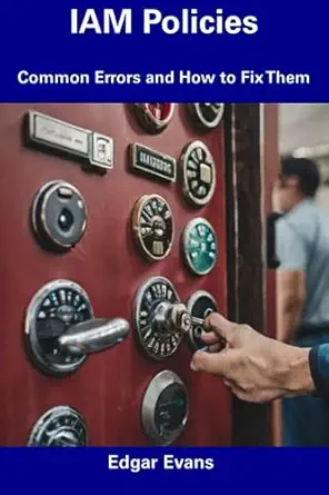 iam policies common errors and how to fix them 1st edition edgar evans 979-8856415499