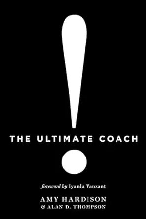 the ultimate coach 1st edition amy hardison ,alan d thompson ,iyanla vanzant b09m55w669, 979-8985146103