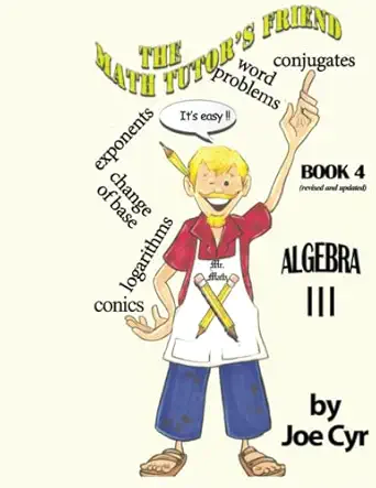 the math tutors friend book 4 algebra iii 1st edition joe cyr 979-8809865487
