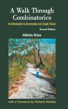 a walk through combinatorics an introduction to enumeration and graph theory 2nd edition miklos bona