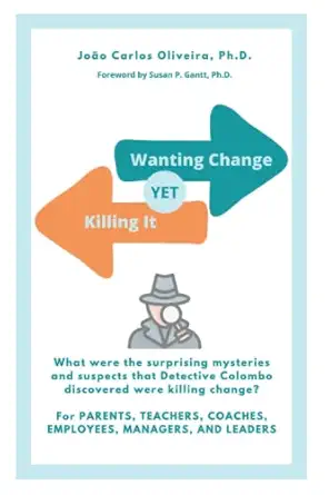wanting change yet killing it 1st edition phd joao carlos oliveira 979-8356769344