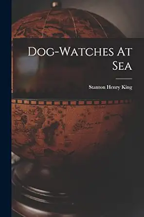 dog watches at sea 1st edition stanton henry king 1017285055, 978-1017285055