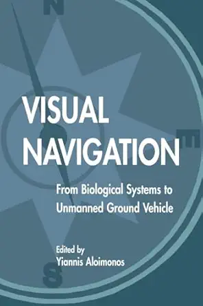 visual navigation from biological systems to unmanned ground vehicles 1st edition yiannis aloimonos