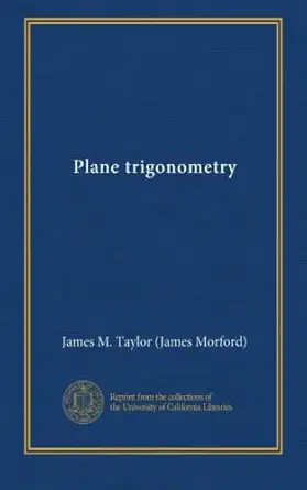 plane trigonometry 1st edition james m taylor b009ybxkvc