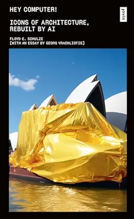 hey computer icons of architecture rebuilt by ai 1st edition floyd erol schulze 3986120483, 978-3986120481