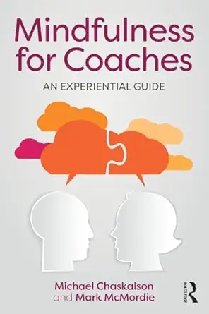 mindfulness for coaches an experiential guide 1st edition michael chaskalson ,mark mcmordie 1138902683,