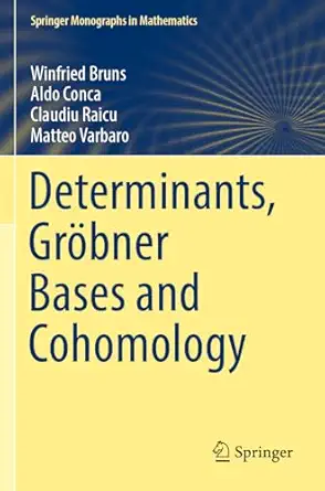 determinants gr bner bases and cohomology 1st edition winfried bruns ,aldo conca ,claudiu raicu ,matteo