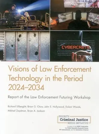 visions of law enforcement technology in the period 2024 2034 report of the law enforcement futuring workshop