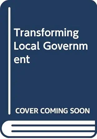 transforming local government 1st edition ma regina m hechanova alampay ,mendiola teng calleja ,edna p franco