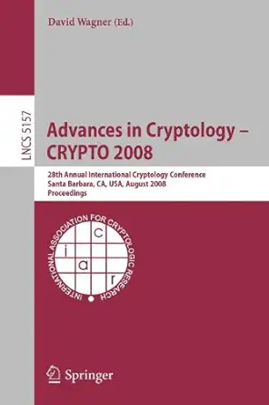 advances in cryptology crypto 2008 1st edition david wagner 3540873457, 978-3540873457
