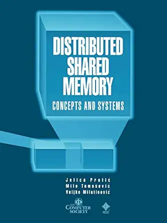 distributed shared memory 1st edition jelica protic ,milo tomasevic ,veljko milutinovic 0818677376,