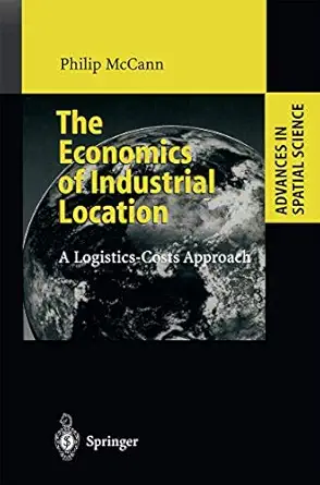 the economics of industrial location a logistics costs approach 1st edition philip mccann 3642084230,