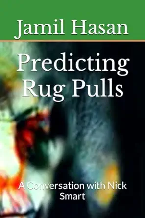 predicting rug pulls a conversation with nick smart 1st edition jamil hasan 979-8369909379