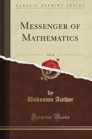 messenger of mathematics vol 36 1st edition charles kingsley b00975k91e