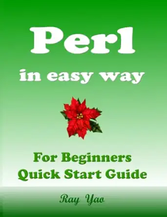 perl programming in easy way for beginners quick start guide perl language crash course textbook and